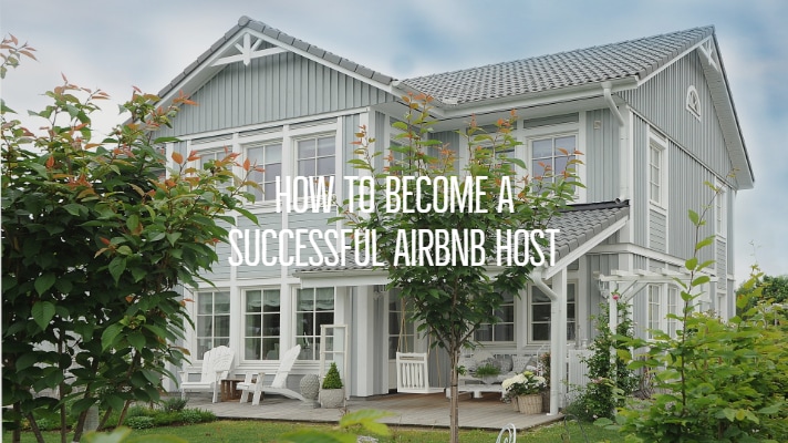 How To Become An Airbnb Host - 5 Essential Tips To Be Successful
