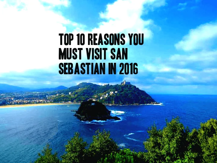 Top 10 Reasons You Must Visit San Sebastian In 2016 