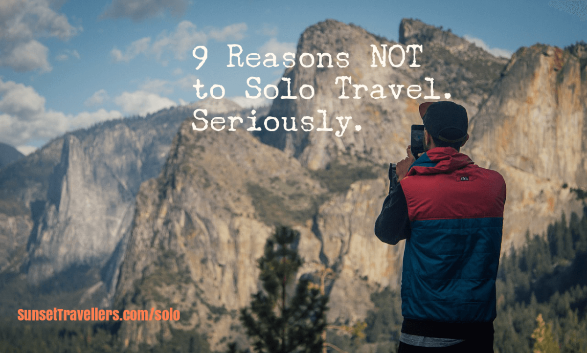 9 Reasons Why Travelling Alone Sucks In 2019 - Sunset Travellers