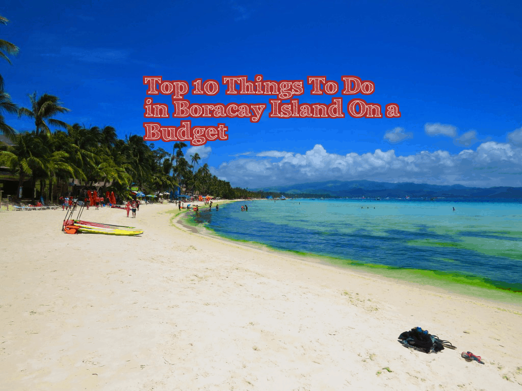 Top 10 Things To Do in Boracay Island On a Budget