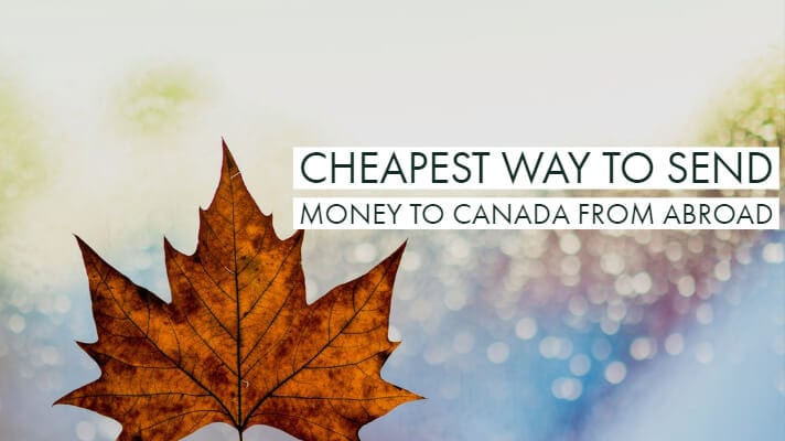 Cheapest Way To Send Money To Canada From Abroad 2018