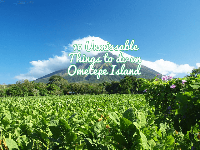 10 Unmissable Things To Do On OmeTepe Island Feat (1)