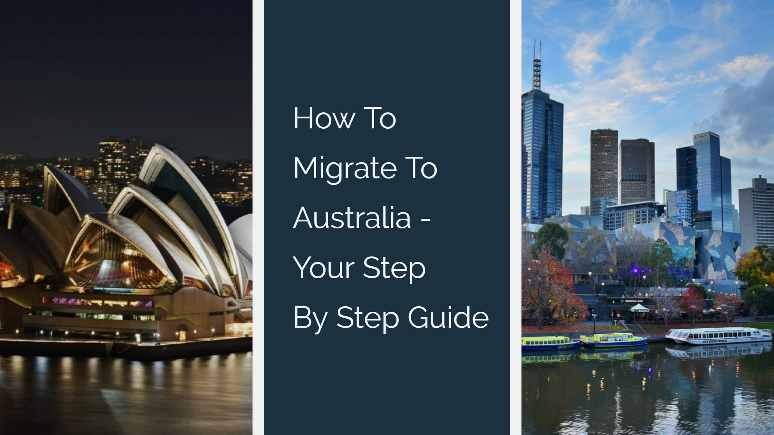 How To Migrate To Australia - Your Step By Step Guide. Visa Australia, Opening Bank Account in Australia, Tax in Australia, Accommodation in Australia, Jobs in Australia