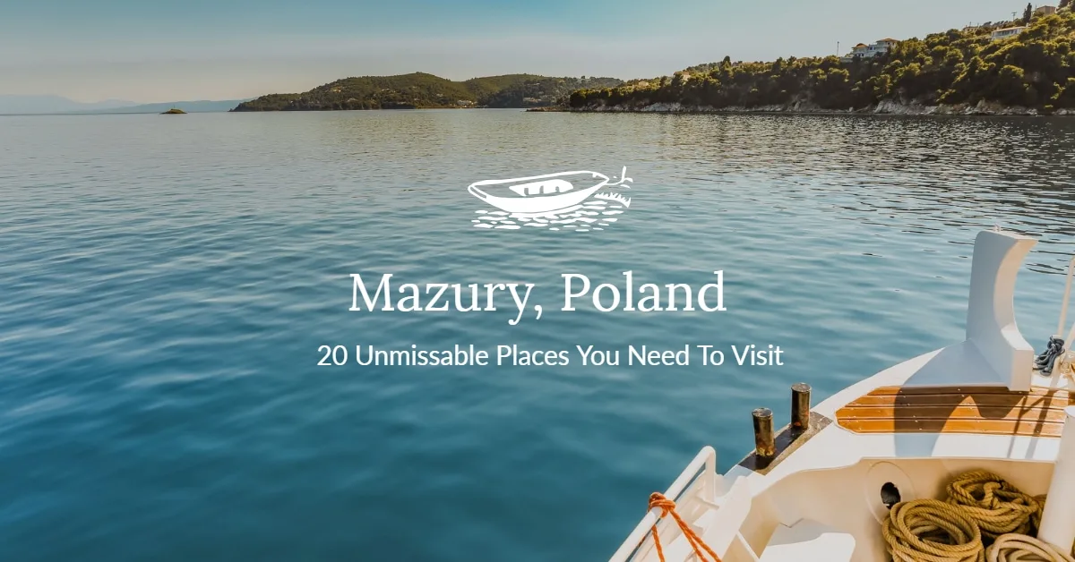 20 Unforgettable places to visit in Mazury, Poland
