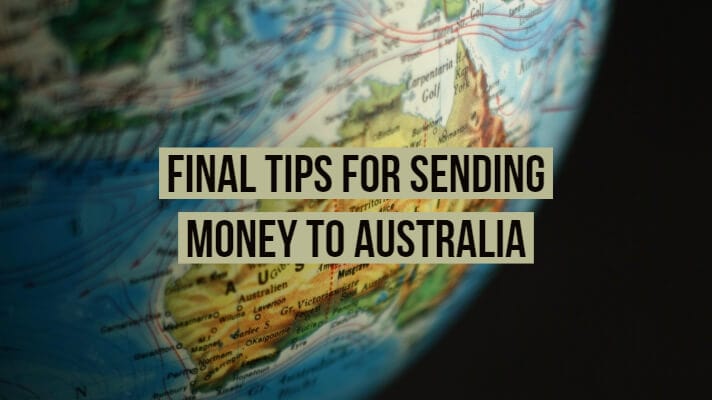 Final tips for the cheapest way to send money to Australia.