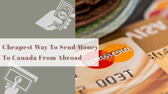 Cheapest Way To Send Money To Canada From Abroad