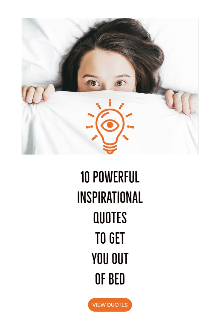 10 Most Powerful Inspirational Quotes To Get You Out Of Bed