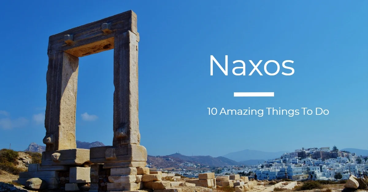 Things To Do In Naxos - 10 Amazing Places You Need To Explore