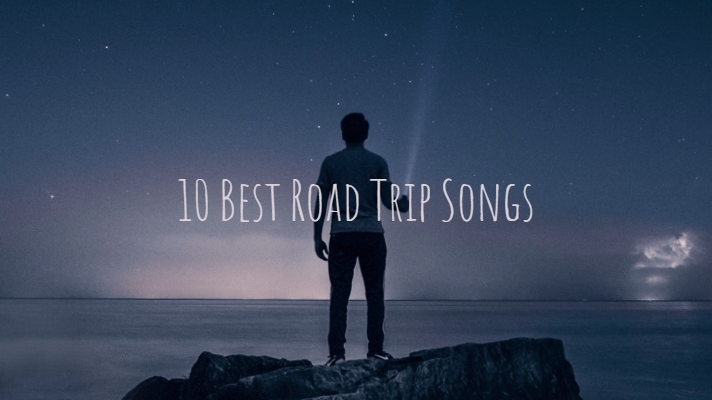 Best road trip songs Summmer road trip songs Road trip songs to sing Best road trip songs modern 10 Best road trip songs to play in the car
