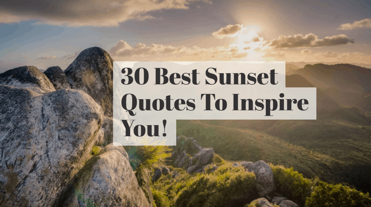 30 Best Handpicked Sunset Quotes That Will Inspire You In 2020