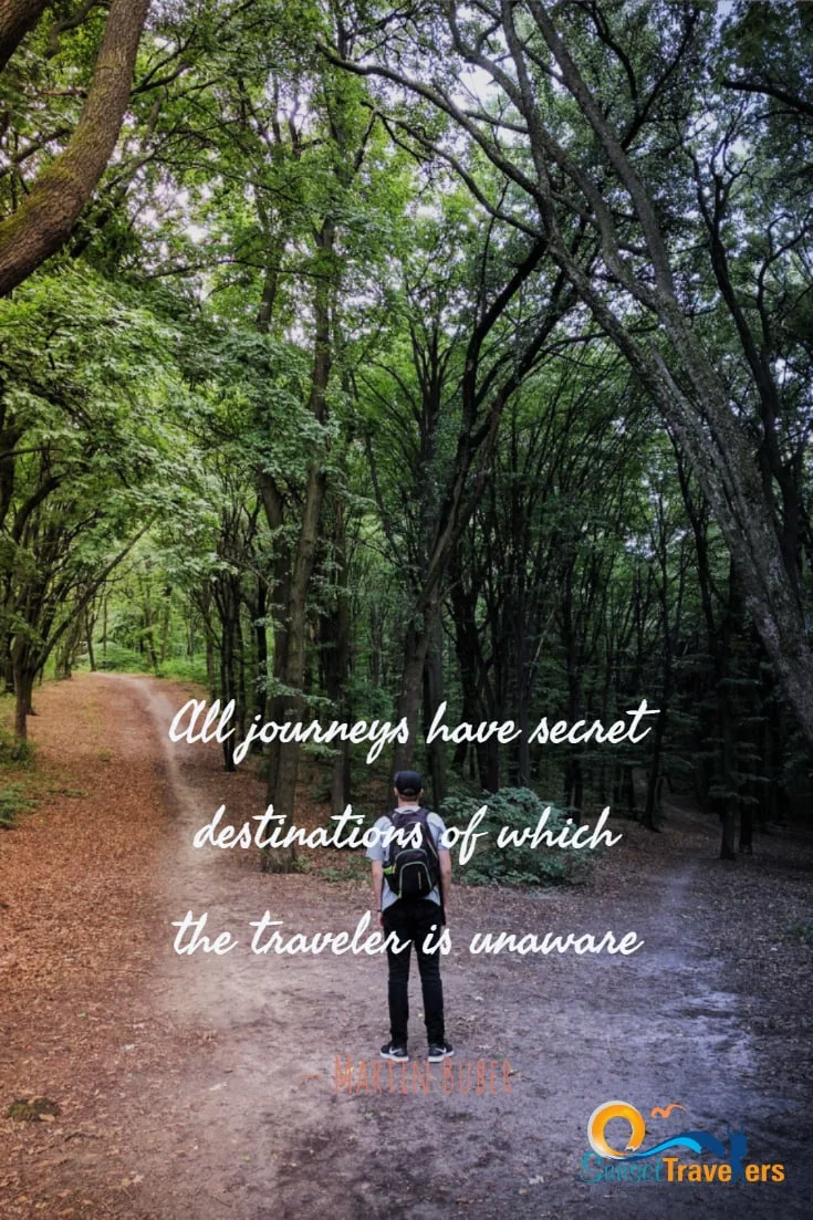 'All journeys have secret destinations of which the traveler is unaware' -Martin Buber