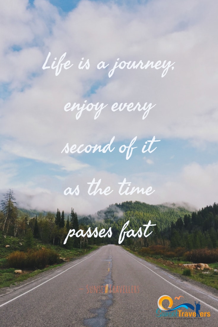 Life is a journey, enjoy every second of it as the time passes fast - Sunset Travellers