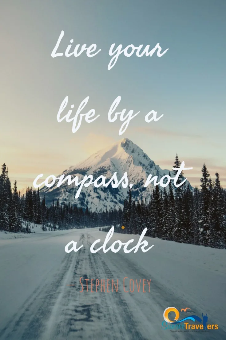 100 Best Inspirational Travel Quotes That Will Leave You With Wanderlust - Live your life by a compass, not a clock. - Stephen Covey