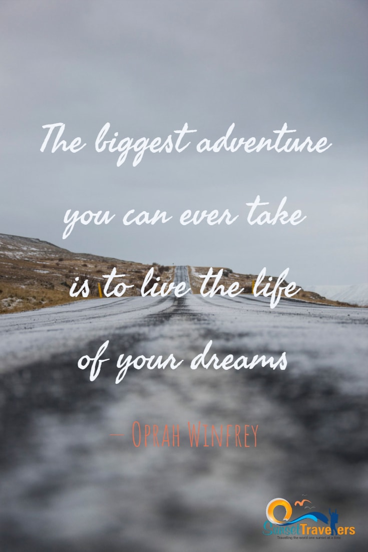 The biggest adventure you can ever take is to live the life of your dreams. - Oprah Winfrey