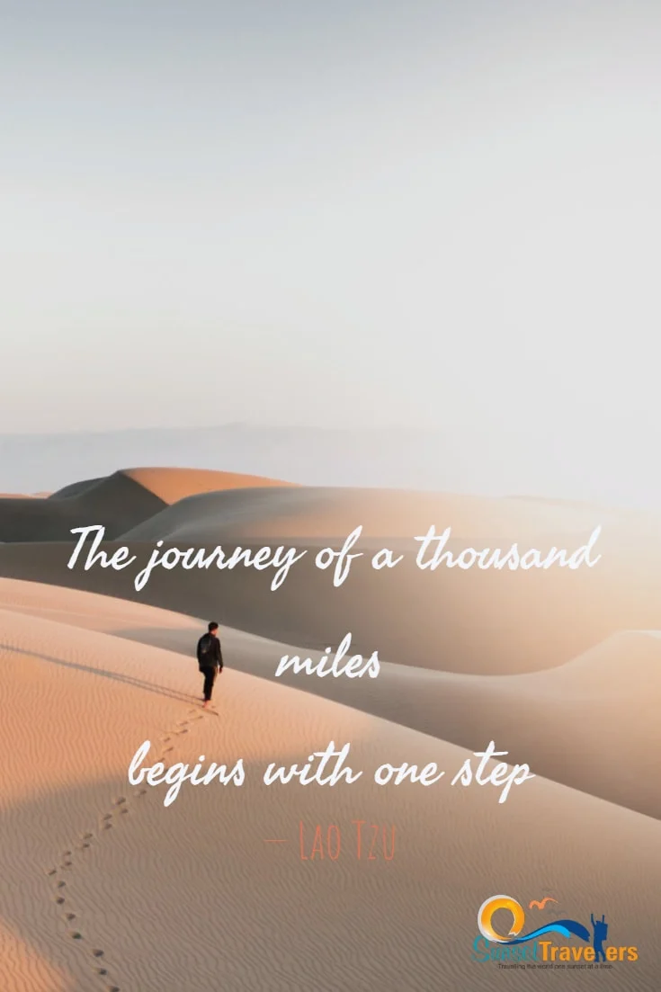 The journey of a thousand miles begins with one step. - Lao Tzu - Best quotes about life and travel