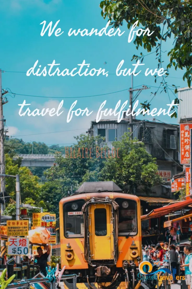 We wander for distraction, but we travel for fulfilment. - Hilaire Belloc
