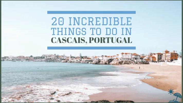 20 incredible things to do in Cascais
