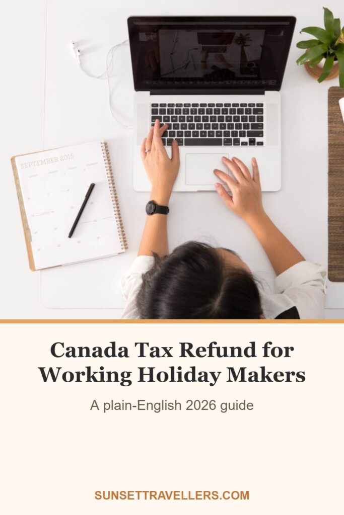 Canada Tax Refund for Working Holiday Makers: A plain-English 2026 guide