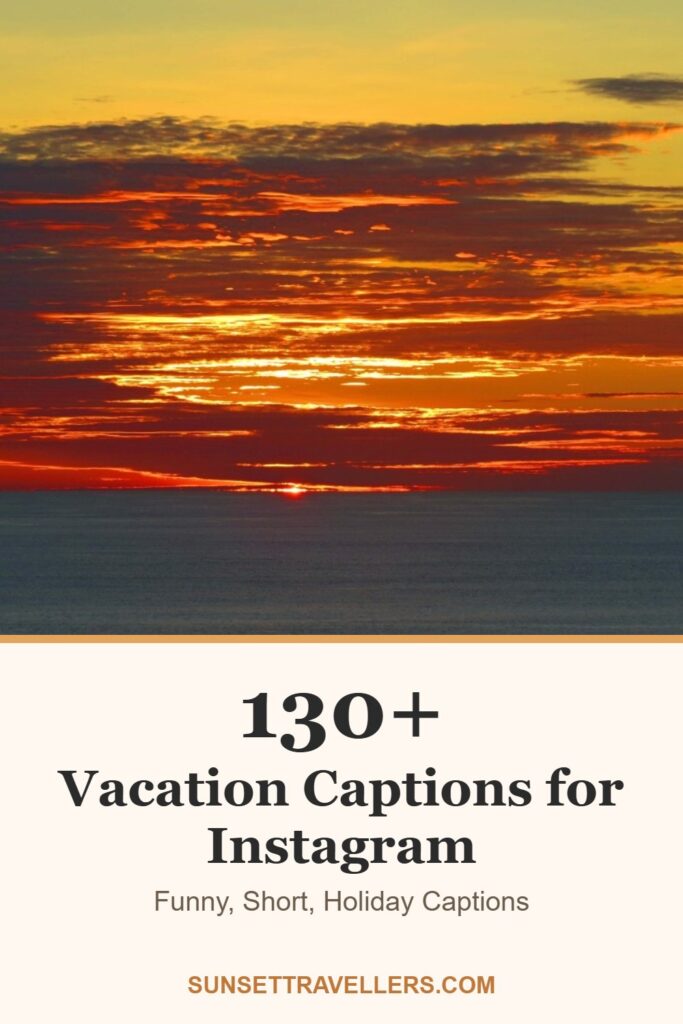 130+ vacation captions for Instagram: funny, short, holiday captions